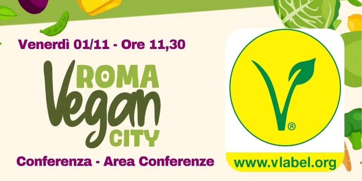 Roma Vegan City - Conferenza: V-Label Tutela la Scelta Vegan